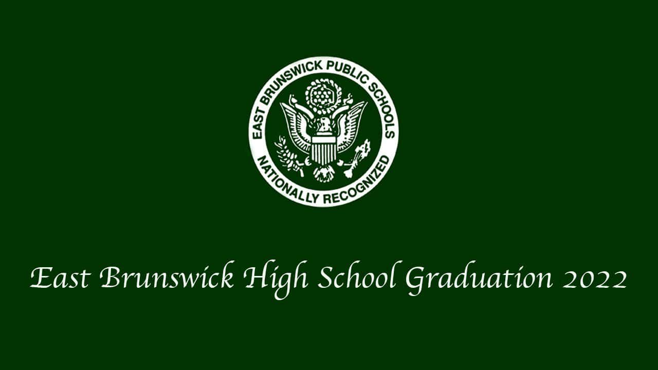 The Class of Courage: Seniors graduate from East Brunswick High School